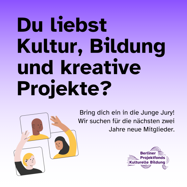 Text in Bild: Du liebst Kultur, Bildung und kreative Projekte? Bring dich ein in die Junge Jury! Wir suchen für die nächsten zwei Jahre neue Mitglieder.